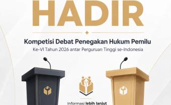 Kompetisi Debat Penegakan Hukum Pemilu VI Antar Perguruan Tinggi se-Indonesia Tahun 2026